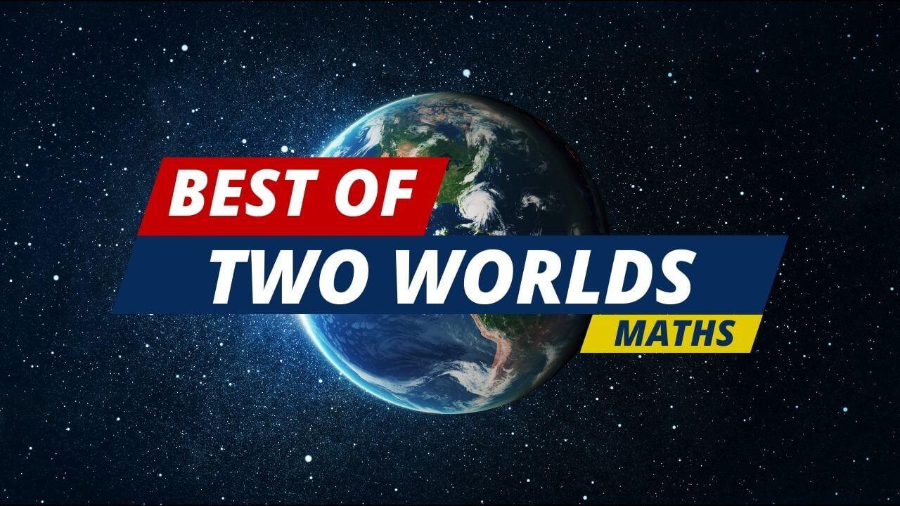 Best of Both Worlds - Maths Tuition and School