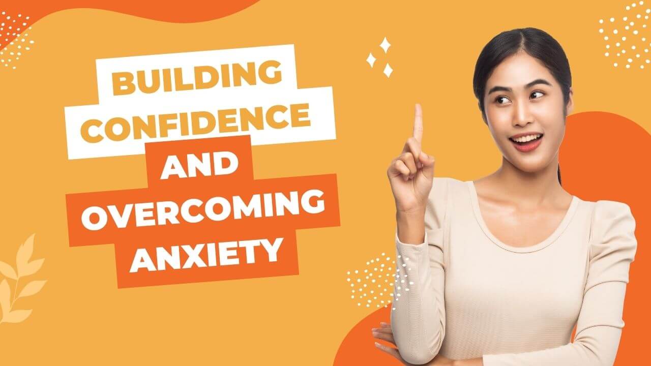 Building Confidence and Overcoming Anxiety