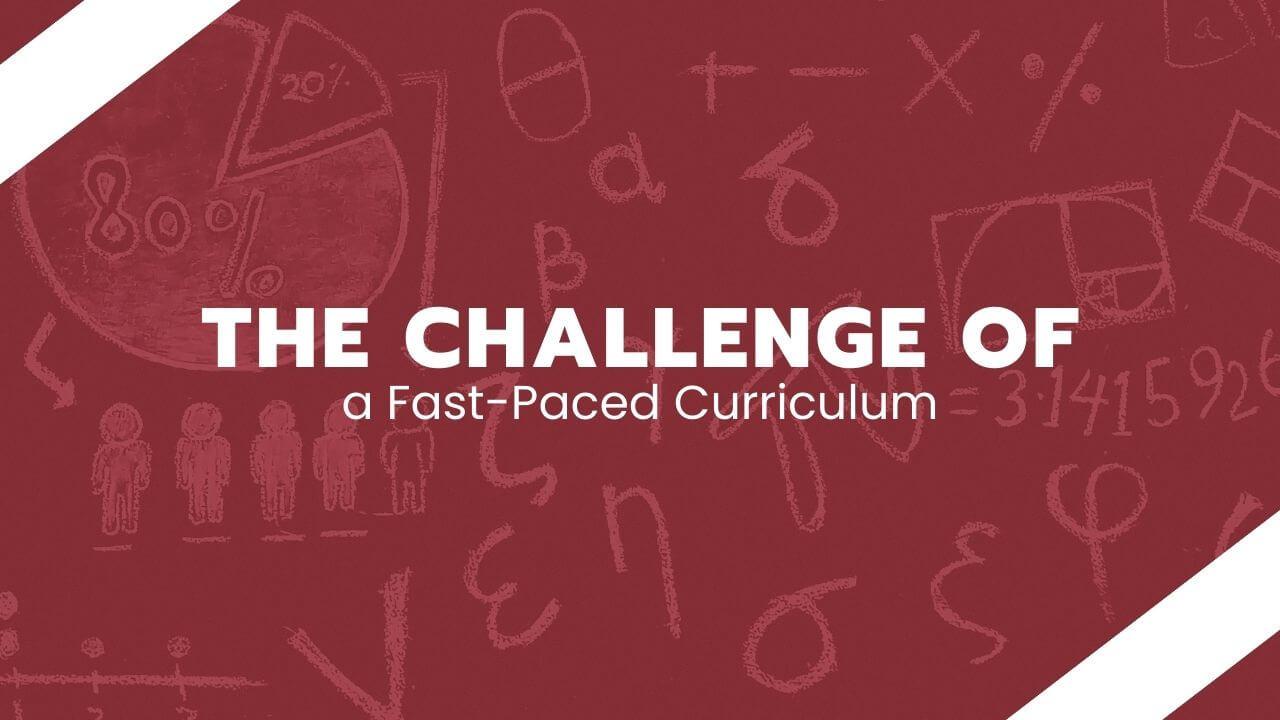 The Challenge of a Fast-Paced Curriculum