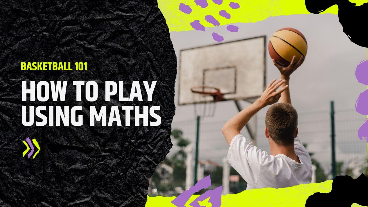 How to play basketball using mathematics