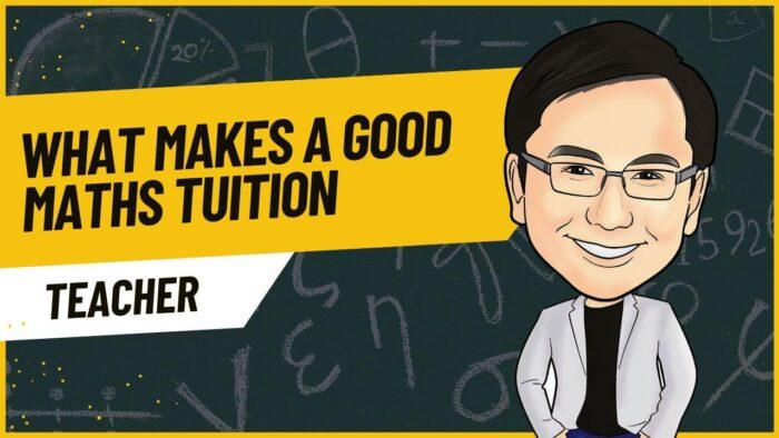 What makes a good maths tuition teacher