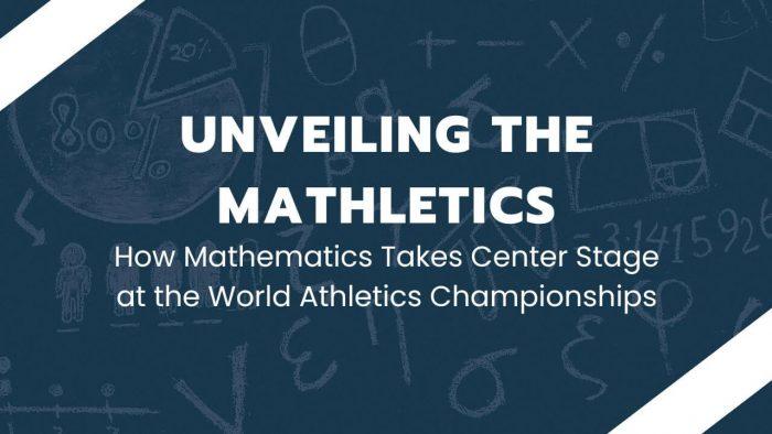 Unveiling the Mathletics: How Mathematics Takes Center Stage at the World Athletics Championships